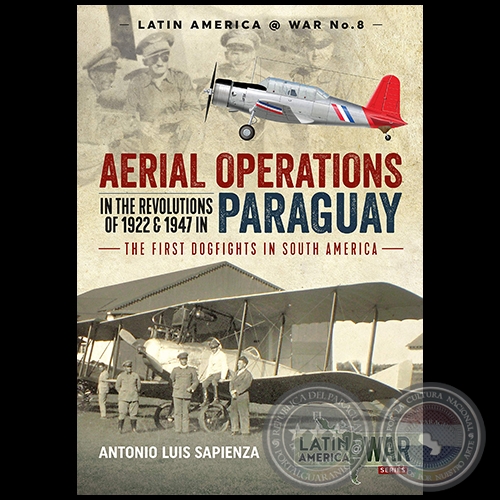 AERIAL OPERATIONS in the Revolutions of 1922 and 1947 in Paraguay - Autor: ANTONIO LUIS SAPIENZA FRACCHIA - Año 2018
